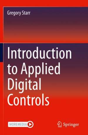 Introduction to Applied Digital Controls de Gregory Starr