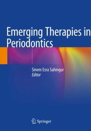 Emerging Therapies in Periodontics de Sinem Esra Sahingur