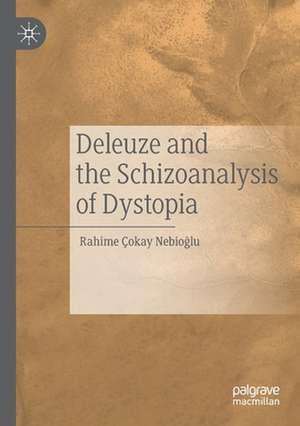 Deleuze and the Schizoanalysis of Dystopia de Rahime Çokay Nebioğlu