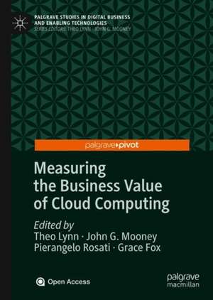 Measuring the Business Value of Cloud Computing de Theo Lynn