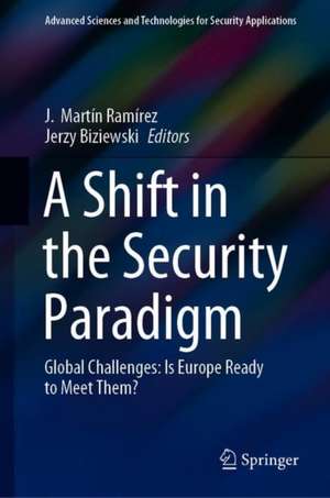 A Shift in the Security Paradigm: Global Challenges: Is Europe Ready to Meet Them? de J. Martín Ramírez