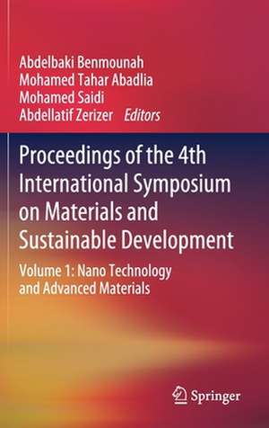 Proceedings of the 4th International Symposium on Materials and Sustainable Development: Volume 1: Nano Technology and Advanced Materials de Abdelbaki Benmounah