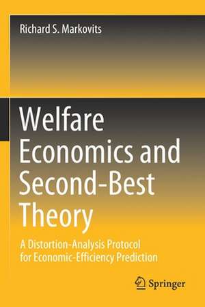 Welfare Economics and Second-Best Theory: A Distortion-Analysis Protocol for Economic-Efficiency Prediction de Richard S. Markovits