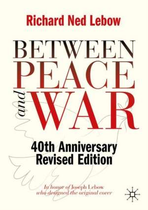 Between Peace and War: 40th Anniversary Revised Edition de Richard Ned Lebow