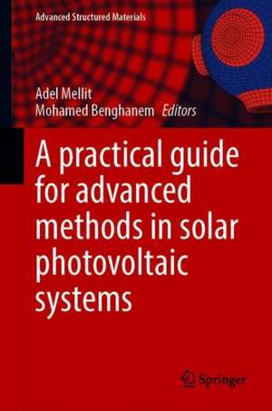 A Practical Guide for Advanced Methods in Solar Photovoltaic Systems de Adel Mellit