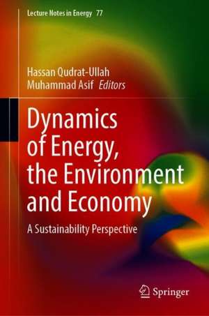 Dynamics of Energy, Environment and Economy: A Sustainability Perspective de Hassan Qudrat-Ullah