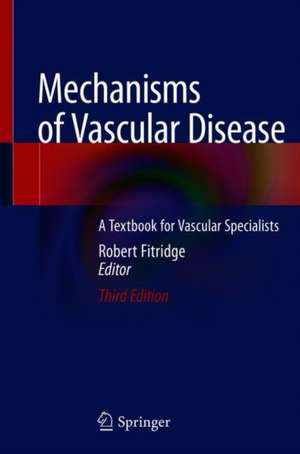 Mechanisms of Vascular Disease: A Textbook for Vascular Specialists de Robert Fitridge