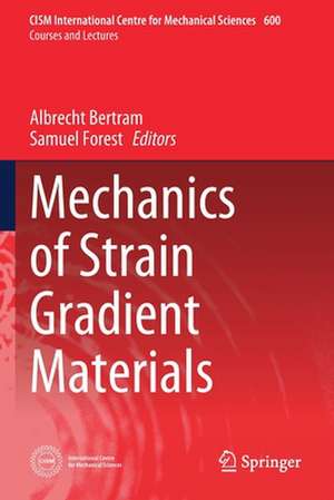 Mechanics of Strain Gradient Materials de Albrecht Bertram