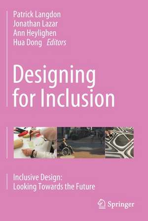 Designing for Inclusion: Inclusive Design: Looking Towards the Future de Patrick Langdon