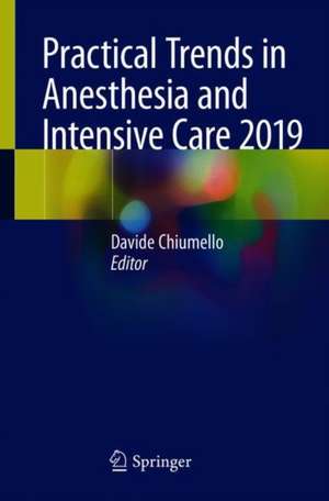 Practical Trends in Anesthesia and Intensive Care 2019 de Davide Chiumello