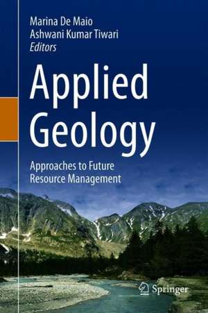 Applied Geology: Approaches to Future Resource Management de Marina De Maio