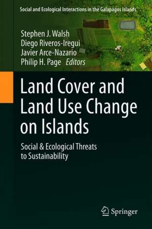 Land Cover and Land Use Change on Islands: Social & Ecological Threats to Sustainability de Stephen J. Walsh