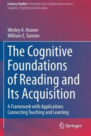 The Cognitive Foundations of Reading and Its Acquisition: A Framework with Applications Connecting Teaching and Learning de Wesley A. Hoover