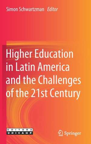 Higher Education in Latin America and the Challenges of the 21st Century de Simon Schwartzman