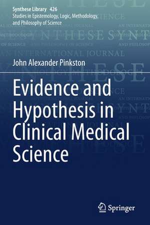 Evidence and Hypothesis in Clinical Medical Science de John Alexander Pinkston