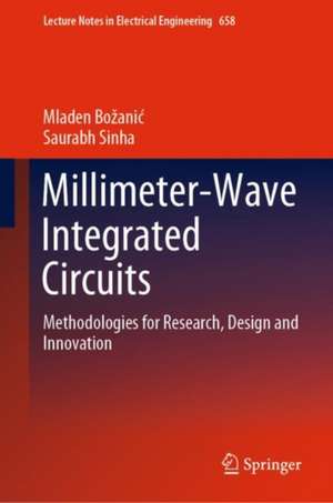 Millimeter-Wave Integrated Circuits: Methodologies for Research, Design and Innovation de Mladen Božanić