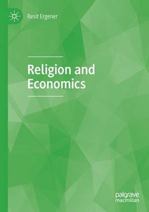 Religion and Economics de Resit Ergener