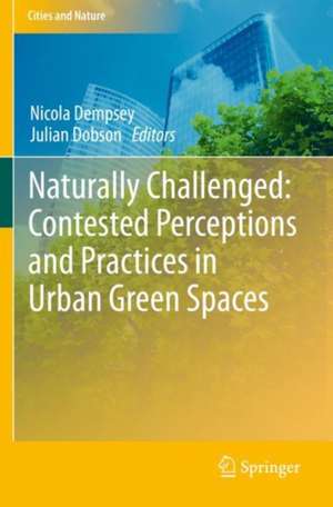 Naturally Challenged: Contested Perceptions and Practices in Urban Green Spaces de Nicola Dempsey