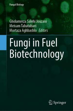 Fungi in Fuel Biotechnology de Gholamreza Salehi Jouzani