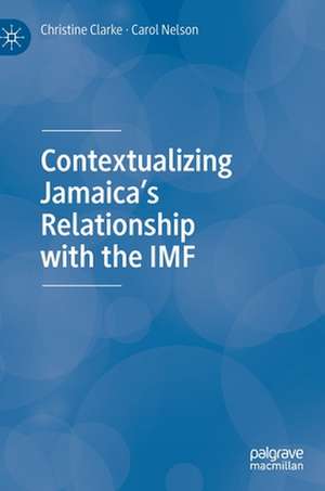 Contextualizing Jamaica’s Relationship with the IMF de Christine Clarke