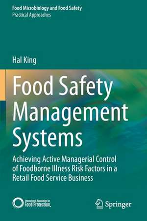 Food Safety Management Systems: Achieving Active Managerial Control of Foodborne Illness Risk Factors in a Retail Food Service Business de Hal King