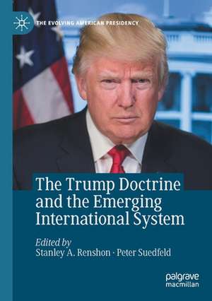 The Trump Doctrine and the Emerging International System de Stanley A. Renshon