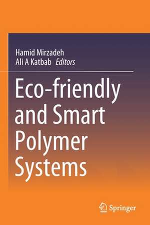 Eco-friendly and Smart Polymer Systems de Hamid Mirzadeh