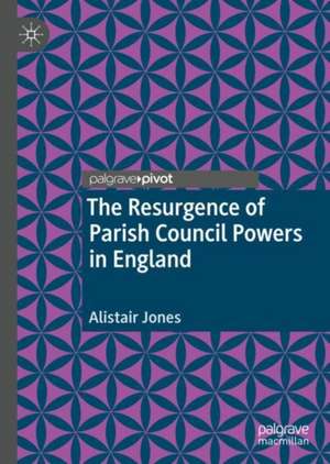 The Resurgence of Parish Council Powers in England de Alistair Jones