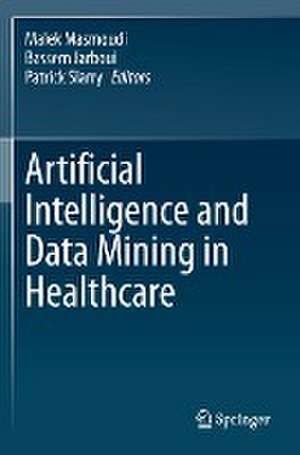 Artificial Intelligence and Data Mining in Healthcare de Malek Masmoudi