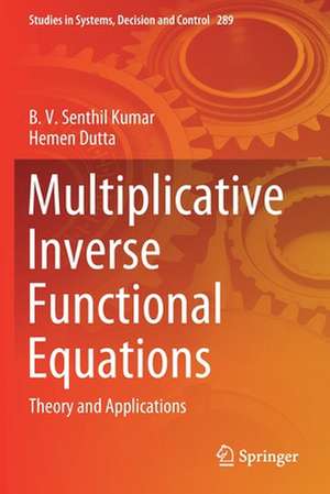 Multiplicative Inverse Functional Equations: Theory and Applications de B. V. Senthil Kumar