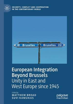 European Integration Beyond Brussels: Unity in East and West Europe Since 1945 de Matthew Broad