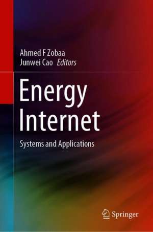 Energy Internet: Systems and Applications de Ahmed F Zobaa