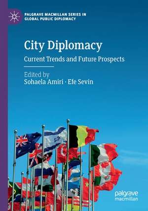 City Diplomacy: Current Trends and Future Prospects de Sohaela Amiri