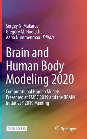 Brain and Human Body Modeling 2020: Computational Human Models Presented at EMBC 2019 and the BRAIN Initiative® 2019 Meeting de Sergey N. Makarov