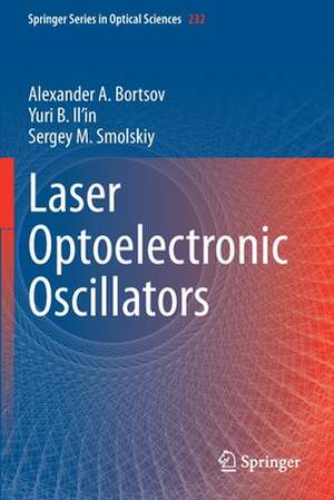 Laser Optoelectronic Oscillators de Alexander A. Bortsov