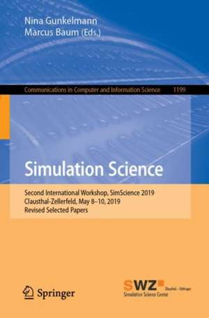 Simulation Science: Second International Workshop, SimScience 2019, Clausthal-Zellerfeld, May 8-10, 2019, Revised Selected Papers de Nina Gunkelmann