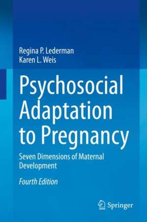 Psychosocial Adaptation to Pregnancy: Seven Dimensions of Maternal Development de Regina P. Lederman