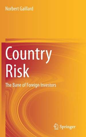 Country Risk: The Bane of Foreign Investors de Norbert Gaillard