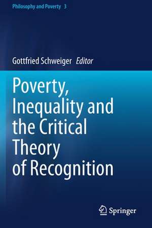 Poverty, Inequality and the Critical Theory of Recognition de Gottfried Schweiger