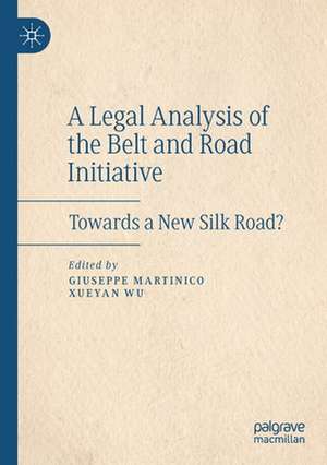 A Legal Analysis of the Belt and Road Initiative: Towards a New Silk Road? de Giuseppe Martinico