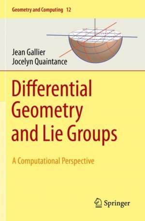 Differential Geometry and Lie Groups: A Computational Perspective de Jean Gallier