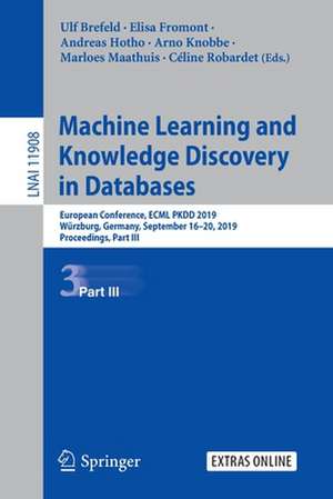 Machine Learning and Knowledge Discovery in Databases: European Conference, ECML PKDD 2019, Würzburg, Germany, September 16–20, 2019, Proceedings, Part III de Ulf Brefeld