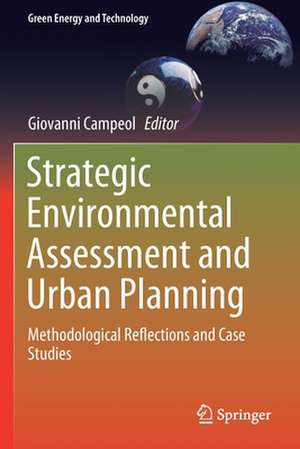 Strategic Environmental Assessment and Urban Planning: Methodological Reflections and Case Studies de Giovanni Campeol