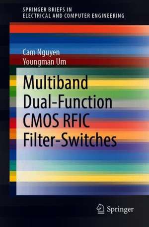 Multiband Dual-Function CMOS RFIC Filter-Switches de Cam Nguyen