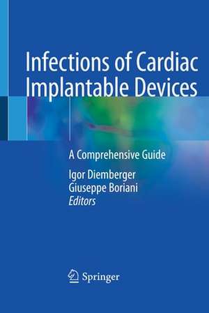 Infections of Cardiac Implantable Devices: A Comprehensive Guide de Igor Diemberger