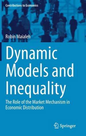 Dynamic Models and Inequality: The Role of the Market Mechanism in Economic Distribution de Robin Maialeh