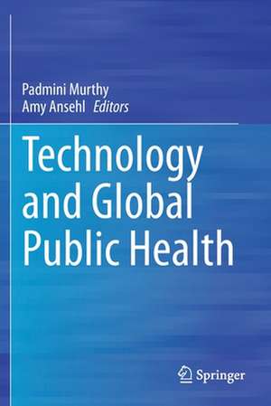 Technology and Global Public Health de Padmini Murthy