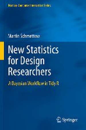 New Statistics for Design Researchers: A Bayesian Workflow in Tidy R de Martin Schmettow