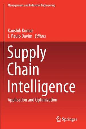 Supply Chain Intelligence: Application and Optimization de Kaushik Kumar