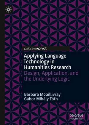 Applying Language Technology in Humanities Research: Design, Application, and the Underlying Logic de Barbara McGillivray